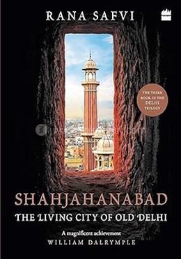 Shahjahanabad : The Living City of Old Delhi