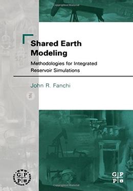 Shared Earth Modeling: Methodologies for Integrated Reservoir Simulations image
