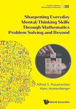 Sharpening Everyday Mental/thinking Skills Through Mathematics Problem Solving And Beyond image