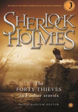 Sherlock Holmes: The Forty Thieves and Other Stories