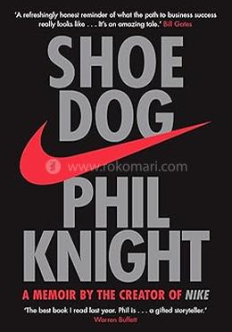 Shoe Dog: A Memoir by the Creator of Nike