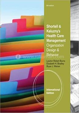 Shortell and Kaluzny's Health Care Management: Organization Design and Behavior image