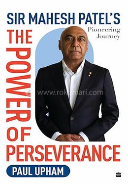 Sir Mahesh Patel's The Power of Perseverance