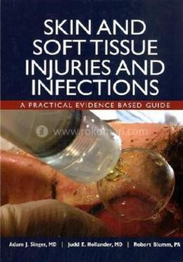 Skin and Soft Tissue Injuries and Infections: A Practical Evidence Based Guide image