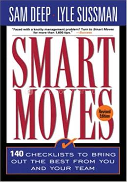 Smart Moves 140 Checklists To Bring Out The Best From You And Your Team