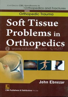 Soft Tissue Problems in Orthopedics - (Handbooks in Orthopedics and Fractures Series, Vol. 25 : Orthopedic Trauma) image