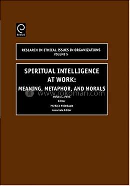 Spiritual Intelligence at Work: Meaning, Metaphor, and Morals image