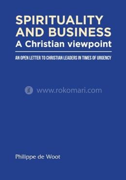 Spirituality and Business - A Christian Viewpoint: An Open Letter to Christian Leaders in Times of Urgency image