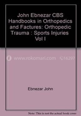 Sports Injuries, Vol. I - (Handbooks In Orthopedics And Fractures Series, Vol. 23: Orthopedic Trauma) image
