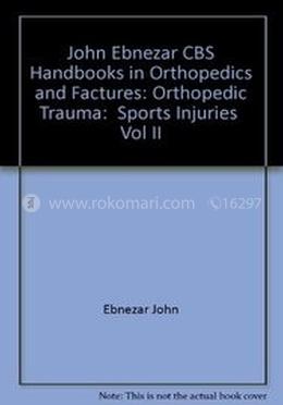 Sports Injuries Vol. II - (Handbooks In Orthopedics And Fractures Series, Vol. 24 : Orthopedic Trauma) image