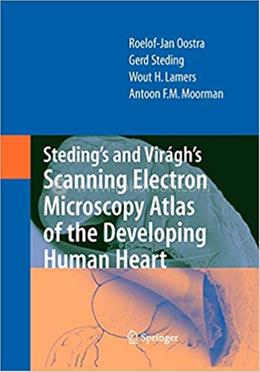 Steding's and Virágh's Scanning Electron Microscopy Atlas of the Developing Human Heart image