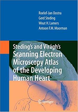 Steding's and Virágh's Scanning Electron Microscopy Atlas of the Developing Human Heart