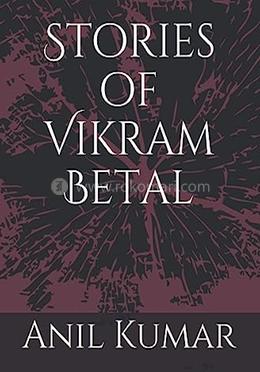 Stories Of Vikram Betal: Anil Kumar | Rokomari.com