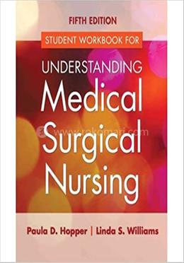 Student Workbook For Understanding Medical Surgical Nursing