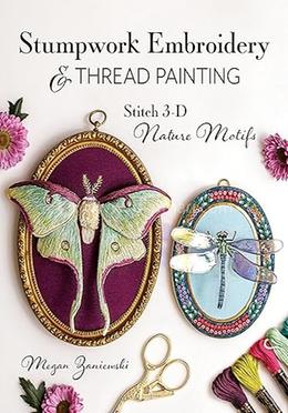 Stumpwork Embroidery and Thread Painting