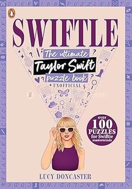 Swiftle : The ultimate Taylor Swift puzzle book