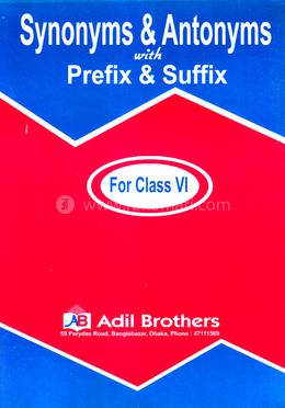 Synonyms Antonyms with Prefix and Suffix (For Class VI) image