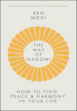 THE WAY OF NAGOMI: THE JAPANESE SECRET TO A HARMONIOUS LIFE: Live more harmoniously the Japanese way image