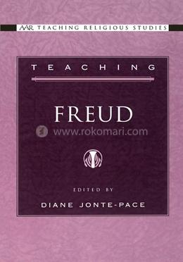 Teaching Freud (AAR Teaching Religious Studies Series)