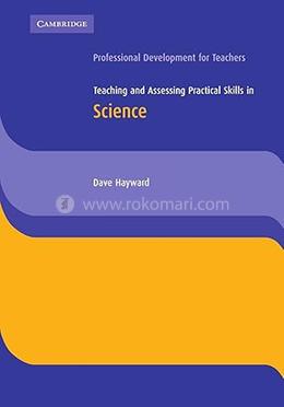 Teaching and Assessing Practical Skills in Science