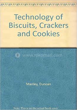 Technology of Biscuits, Crackers and Cookies