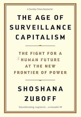 The Age Of Surveillance Capitalism