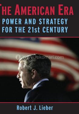 The American Era: Power and Strategy for the 21st Century image