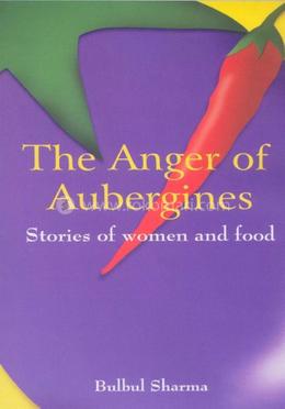 The Anger Of Aubergines: Stories Of Women And Food image