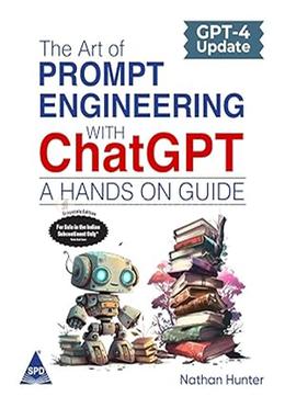 The Art of Prompt Engineering with ChatGPT - A Hands-On Guide