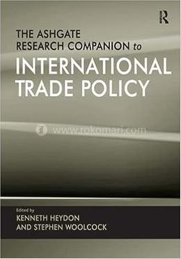 The Ashgate Research Companion to International Trade Policy