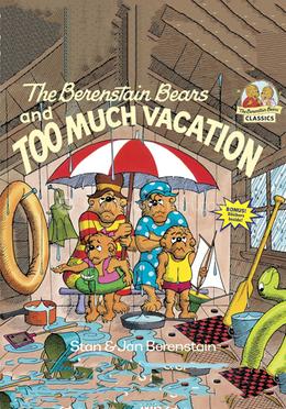 The Berenstain Bears and Too Much Vacation