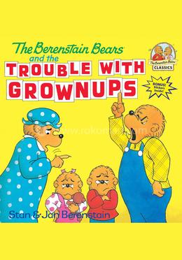The Berenstain Bears and the Trouble With Grownups image