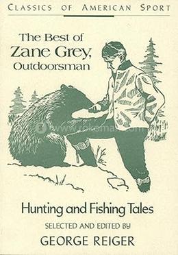 The Best of Zane Grey, Outdoorsman