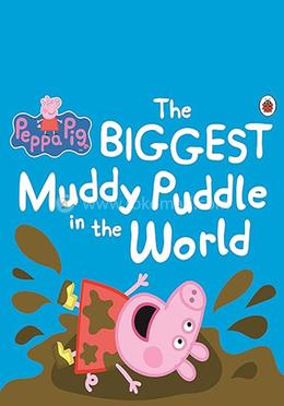 The Biggest Muddy Puddle in the World