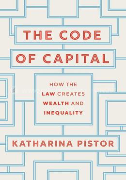 The Code of Capital- How the Law Creates Wealth and Inequality image