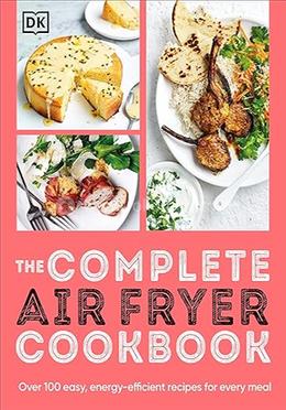 The Complete Air Fryer Cookbook