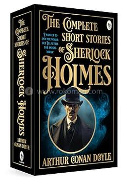 The Complete Short Stories of Sherlock Holmes