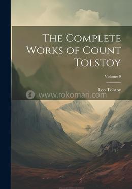 The Complete Works of Count Tolstoy - Volume 9 image