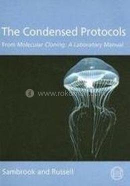 The Condensed Protocols: From Molecular Cloning: A Laboratory Manual image