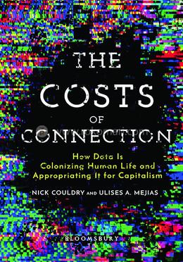 The Costs Of Connection: How Data Is Colonizing Human Life and Appropriating It for Capitalism image