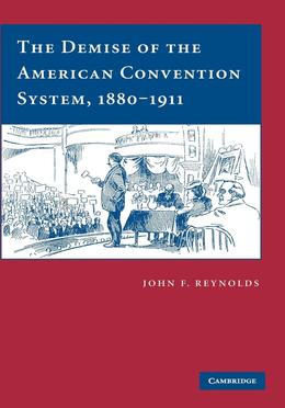 The Demise of the American Convention System, 1880-1911 image