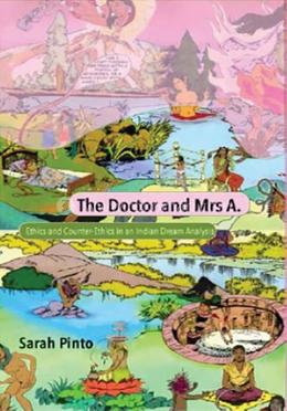 The Doctor And Mrs A.: Ethics And Counter-Ethics In An Indian Dream Analysis image