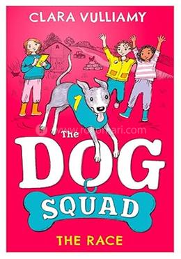 The Dog Squad : The Race - Book 2