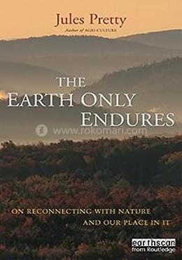 The Earth Only Endures