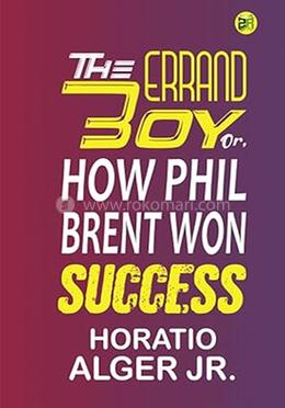 The Errand Boy; Or, How Phil Brent Won Success image