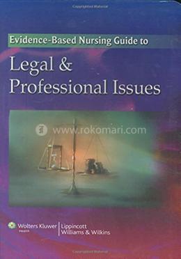 The Evidence-based Nursing Guide to Legal and Professional Issues image