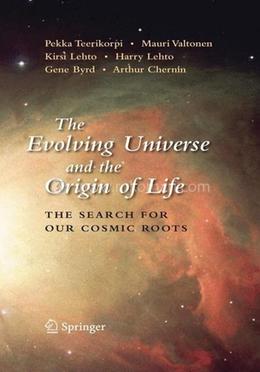 The Evolving Universe and the Origin of Life: The Search for Our Cosmic Roots image