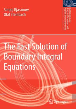 The Fast Solution of Boundary Integral Equations (Mathematical and Analytical Techniques with Applications to Engineering) image