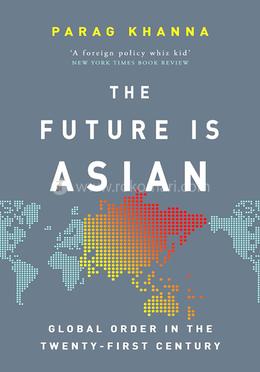 The Future Is Asian: Global Order in the Twenty-first Century image