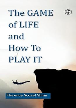 The Game of Life and How to Play It 